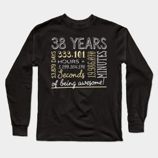 38th Birthday Gifts - 38 Years of being Awesome in Hours & Seconds Long Sleeve T-Shirt